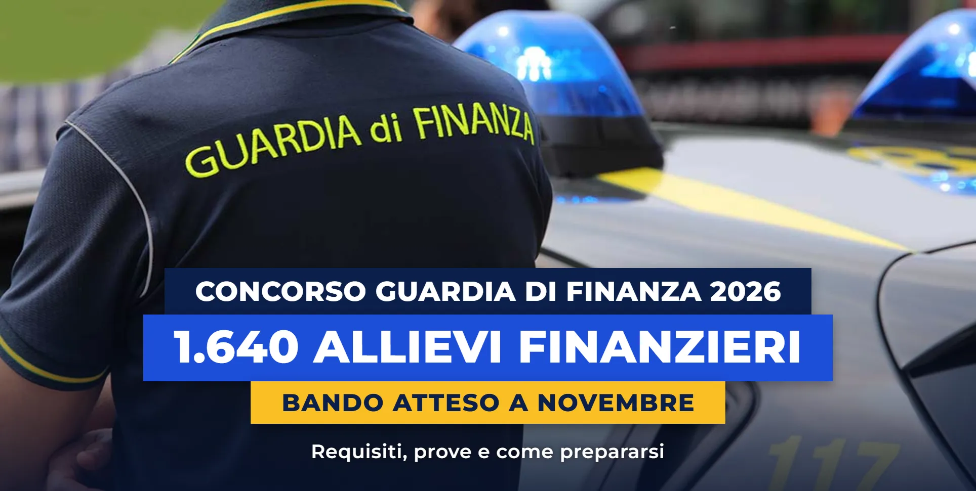 Finanziere di spalle accanto a un’auto di servizio: concorso Guardia di Finanza 2026, 1.640 Allievi Finanzieri, bando atteso a novembre