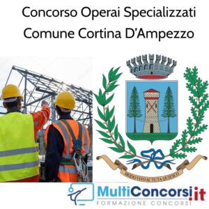 Preparazione concorso operai specializzati al comune di Cortina D'Ampezzo 2025 per 3 posti